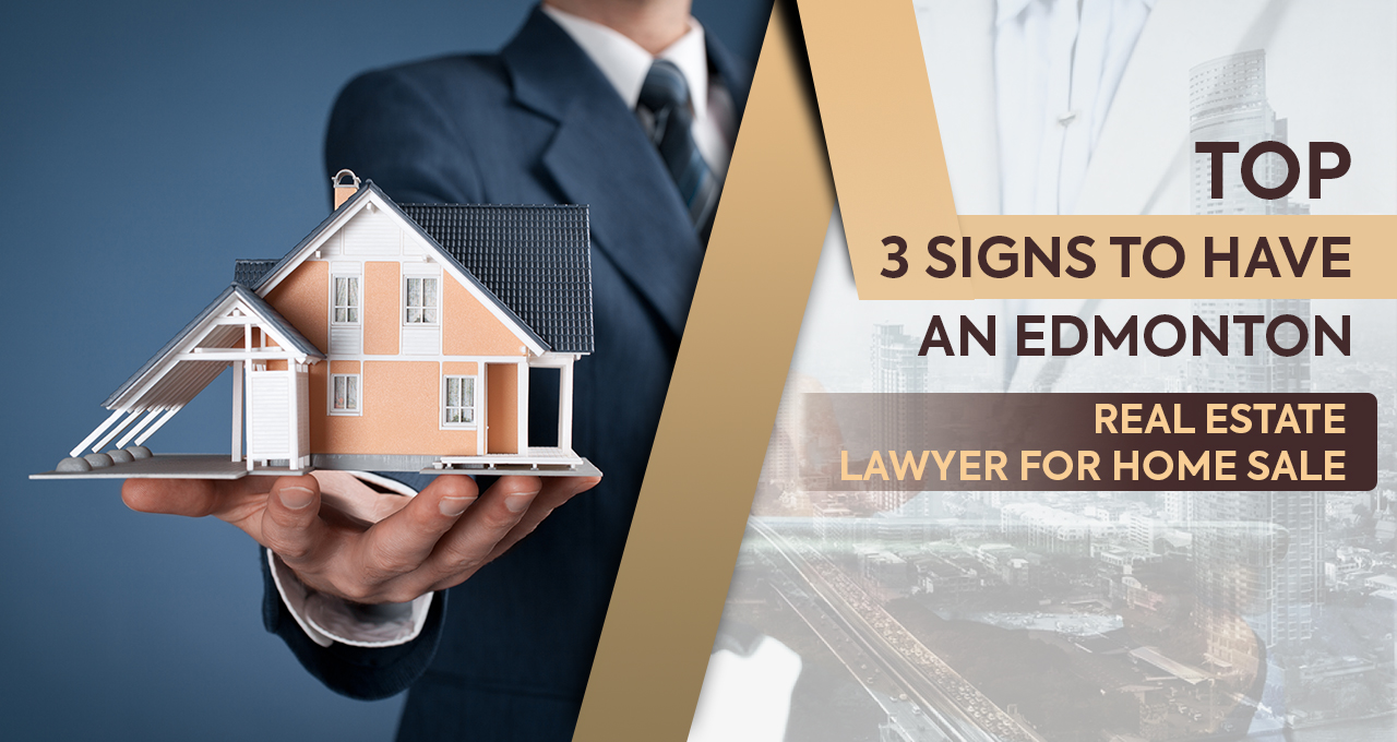 Why Need an Edmonton Real Estate Lawyer for Home Sale?